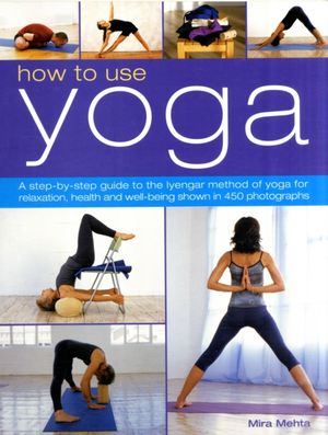 Cover Art for 9781844769131, How to Use Yoga by Mira Mehta