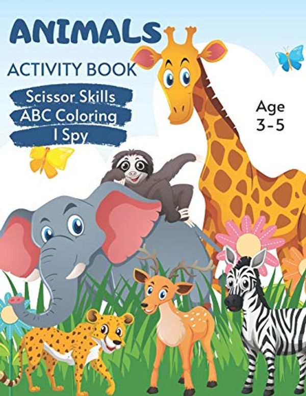 Cover Art for 9798647434203, Animals Scissor Skills, ABC Coloring & I Spy Activity Book Age 3 - 5: Big Animal Kingdom Children's Puzzle Book For 3, 4 or 5 Year Old Toddlers | ... ... Cutting Practice & I Spy A-Z Alphabet: 9 by Bluegorilla Activity Monster