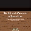 Cover Art for 9781438550862, The Life and Adventures of Santa Claus by L. Frank Baum