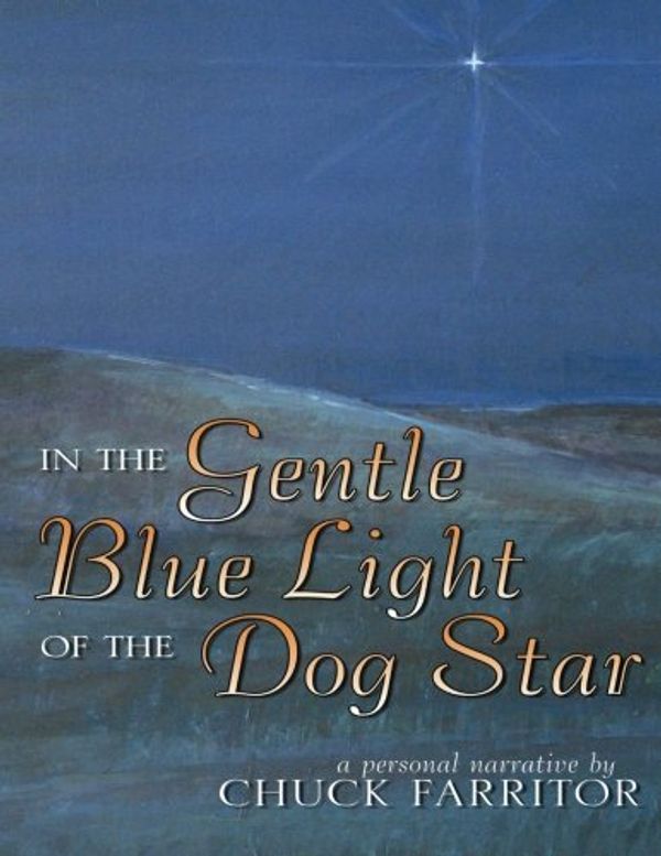 Cover Art for 9780741455659, In The Gentle Blue Light of the Dog Star by Chuck Farritor