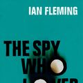 Cover Art for 9781448139347, The Spy Who Loved Me: James Bond 007 by Ian Fleming