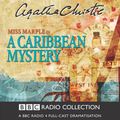 Cover Art for 9780563524540, A Caribbean Mystery: BBC Radio 4 Full-cast Dramatisation by Agatha Christie