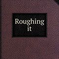 Cover Art for 9785518540101, Roughing It by Mark Twain