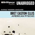 Cover Art for 9781441806314, American Psycho (Audible Modern Vanguard) by Bret Easton Ellis
