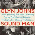 Cover Art for 9780399163876, Sound Man: A Life Recording Hits with The Rolling Stones, The Who, Led Zeppelin, The Eagles, Eric Clapton, The Faces... by Glyn Johns