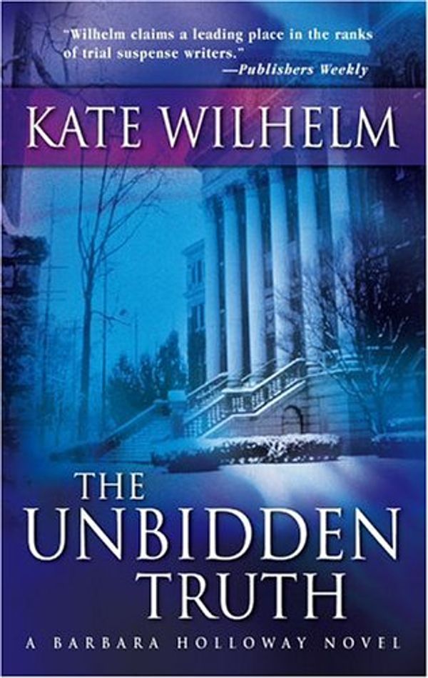 Cover Art for 9780778322047, The Unbidden Truth (Barbara Holloway Novels) by Kate Wilhelm
