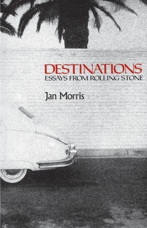 Cover Art for 9780195030693, Destinations: Essays from Rolling Stone by Jan Morris