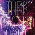 Cover Art for 9781423171041, Their Fractured Light (These Broken Stars) by Amie Kaufman, Meagan Spooner