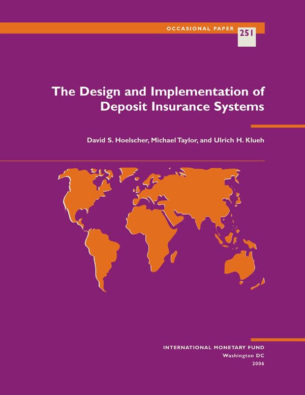 Cover Art for 9781451988536, The Design and Implementation of Deposit Insurance Systems by David Mr. Hoelscher, Michael Mr. Taylor, Ulrich Mr. Klueh