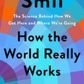 Cover Art for 9780593297063, How the World Really Works: The Science Behind How We Got Here and Where We're Going by Vaclav Smil