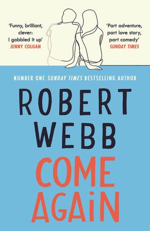 Cover Art for 9781786890153, Come Again by Robert Webb