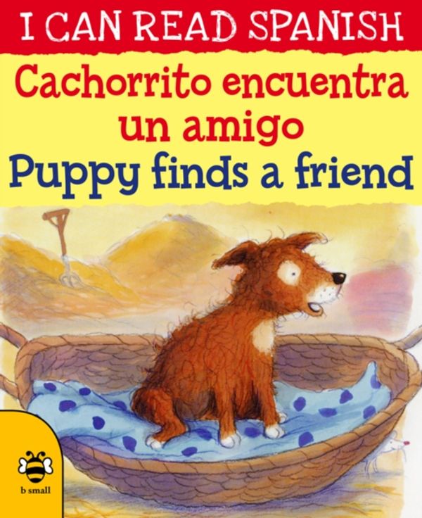 Cover Art for 9781911509691, Cachorrito encuentra un amigo / Puppy finds a friend (I CAN READ SPANISH) by Catherine Bruzzone