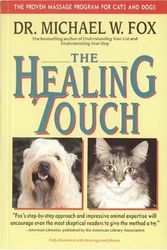 Cover Art for 9781557040626, The Healing Touch: The Proven Massage Program for Cats and Dogs / by Michael W. Fox