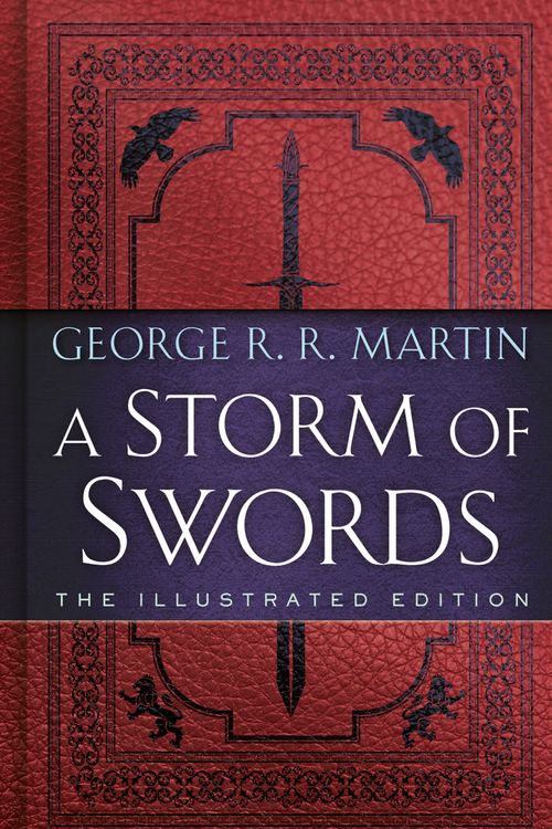 Cover Art for 9780593158951, A Storm of Swords: The Illustrated Edition: A Song of Ice and Fire: Book Three (A Song of Ice and Fire Illustrated Edition) by George R r Martin