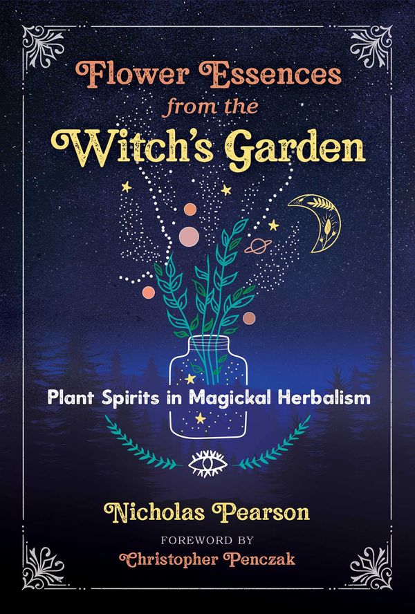 Cover Art for 9781644113004, Flower Essences from the Witch's Garden: Plant Spirits in Magickal Herbalism by Nicholas Pearson
