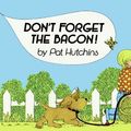 Cover Art for 9780688840198, Don't Forget the Bacon! by Pat Hutchins