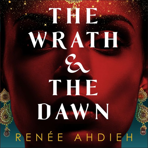 Cover Art for 9781399700085, The Wrath and the Dawn by Renée Ahdieh