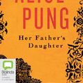 Cover Art for 9781743138922, Her Father's Daughter by Alice Pung