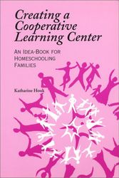 Cover Art for 9780963609632, Creating a Cooperative Learning Center: An Idea-Book for Homeschooling Families by Katharine Houk