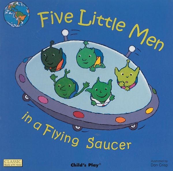 Cover Art for 9781846430077, Five Little Men in a Flying Saucer by Dan Crisp