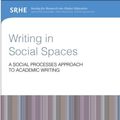 Cover Art for 9780415828710, Writing in Social Spaces: A social processes approach to academic writing (Research into Higher Education) by Rowena Murray