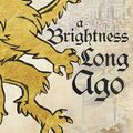 Cover Art for 9781473692350, A Brightness Long Ago by Guy Gavriel Kay