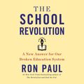 Cover Art for 9781478952435, The School Revolution: A New Answer for Our Broken Education System by Unknown