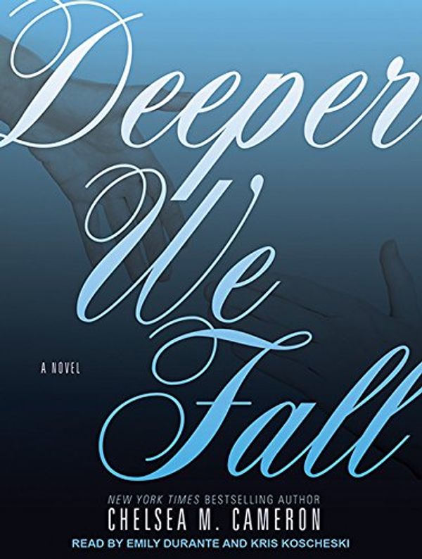 Cover Art for 9781452614588, Deeper We Fall by Chelsea M. Cameron