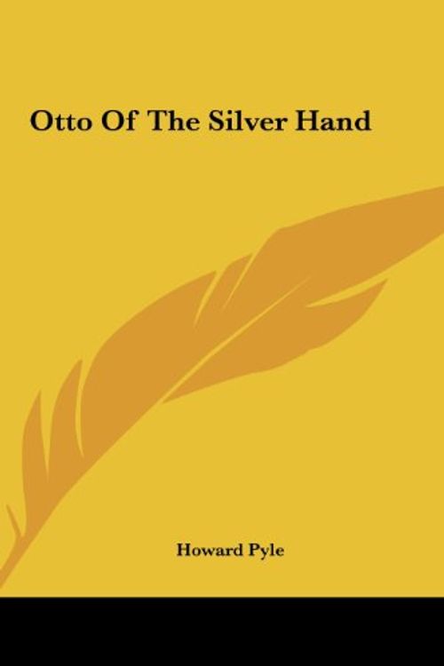 Cover Art for 9781161446777, Otto of the Silver Hand by Howard Pyle