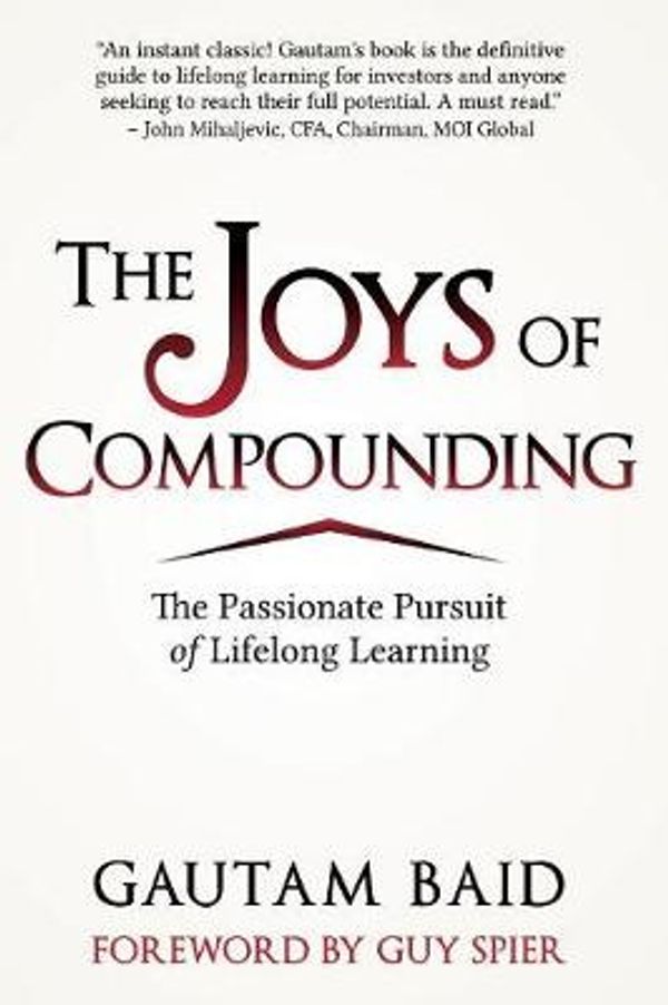 Cover Art for 9780578442624, The Joys of Compounding: The Passionate Pursuit of Lifelong Learning by Gautam Baid