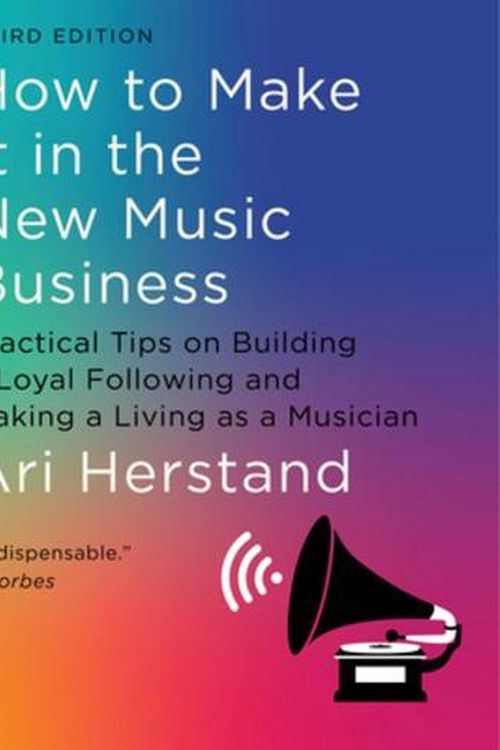 Cover Art for 9781324091868, How To Make It in the New Music Business: Practical Tips on Building a Loyal Following and Making a Living as a Musician by Ari Herstand
