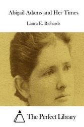 Cover Art for 9781512182088, Abigail Adams and Her Times by Laura E. Richards
