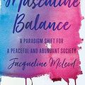 Cover Art for 9781544511566, Feminine Masculine Balance: A Paradigm Shift for a Peaceful and Abundant Society by Jacqueline McLeod