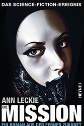 Cover Art for 9783453316935, Die Mission by Ann Leckie
