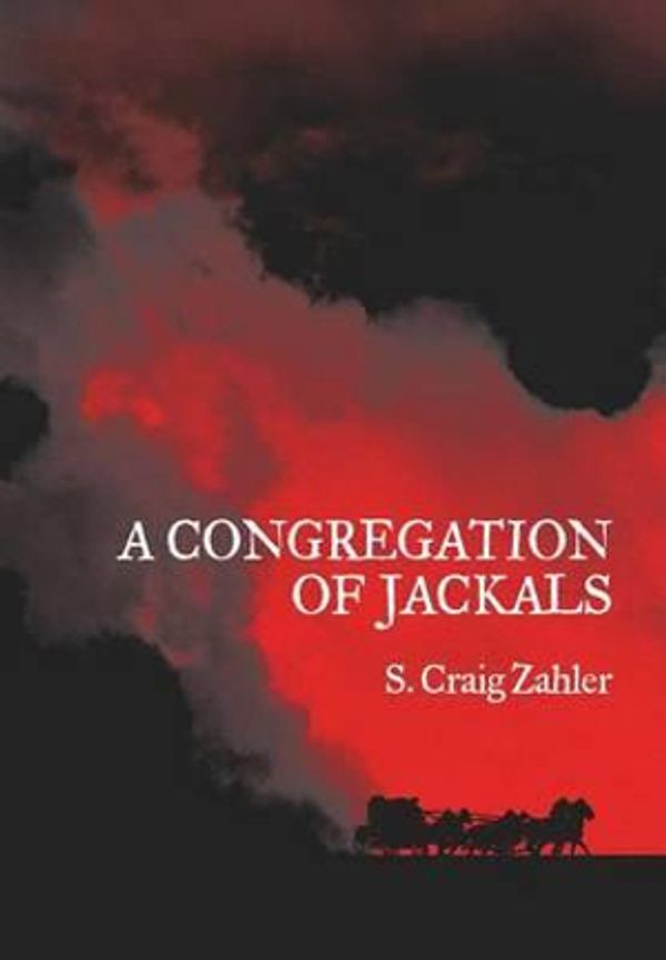 Cover Art for 9781935738923, A Congregation of Jackals: Author's Preferred Text by S. Craig Zahler