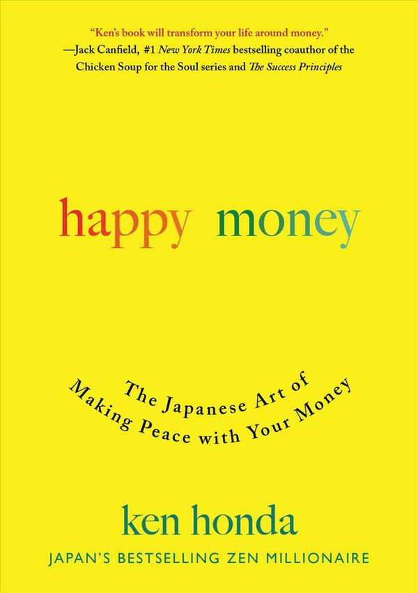 Cover Art for 9781501188374, Happy Money: Understand and Heal Your Relationship with Money by Ken Honda