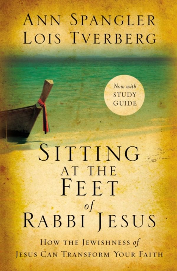Cover Art for 9780310330691, Sitting at the Feet of Rabbi Jesus by Ann Spangler, Lois Tverberg