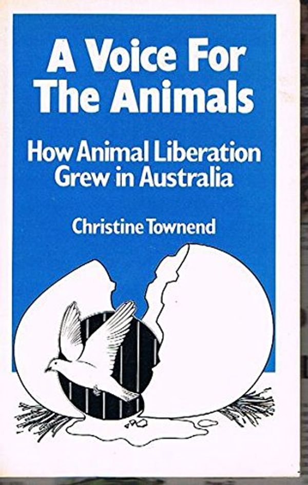 Cover Art for 9780949924001, A Voice for The Animals by Christine Townend