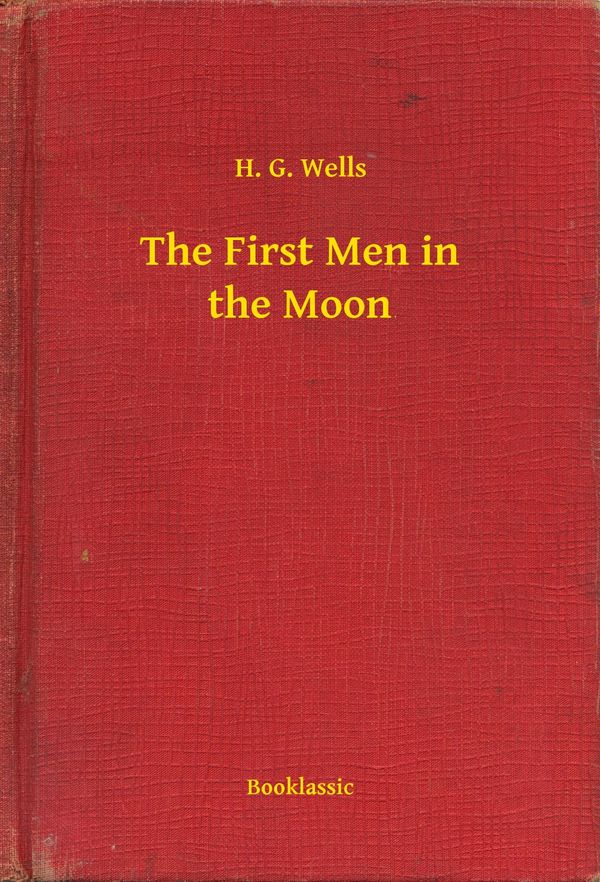 Cover Art for 9789635261031, The First Men in the Moon by H.G. Wells