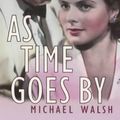 Cover Art for 9780751526530, As Time Goes by by Michael Walsh