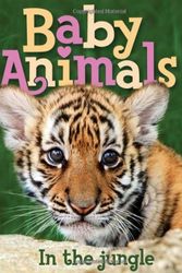 Cover Art for 9780753464915, Baby Animals in the Jungle by Kingfisher