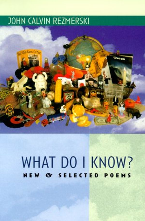 Cover Art for 9780930100957, What Do I Know?New & Selected Poems by John C Rezmerski