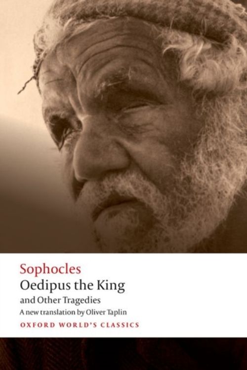 Cover Art for 9780192806857, Oedipus the King and Other TragediesOedipus the King, Aias, Philoctetes, Oedipus at... by Sophocles