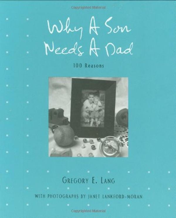 Cover Art for 9781581826333, Why a Son Needs a Dad: 100 Reasons by Gregory Lang