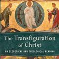 Cover Art for 9781540965967, The Transfiguration of Christ: An Exegetical and Theological Reading by Patrick Schreiner