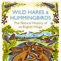 Cover Art for B005M2A4MK, Wild Hares and Hummingbirds: The Natural History of an English Village by Stephen Moss
