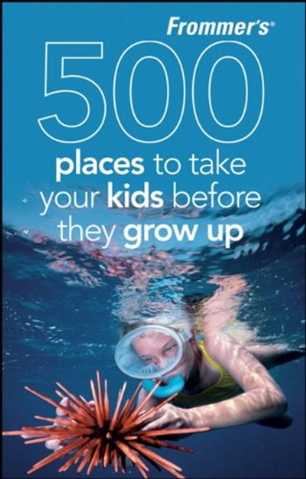 Cover Art for 9780470474051, Frommer's 500 Places to Take Your Kids Before They Grow Up by Holly Hughes