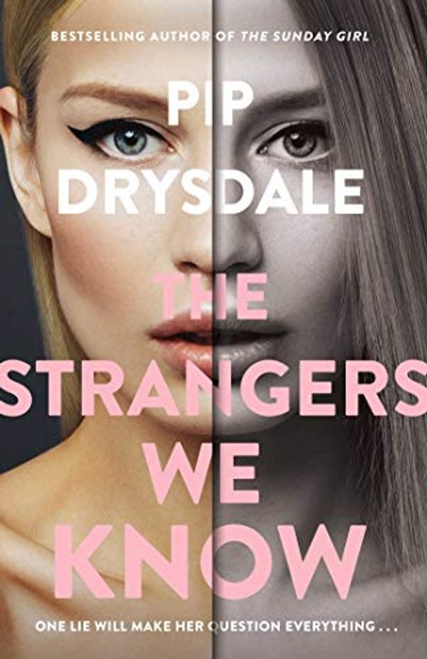 Cover Art for B07HM8WWDG, The Strangers We Know by Pip Drysdale