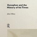 Cover Art for 9780415091398, Xenophon and the History of His Times by John Dillery
