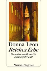Cover Art for 9783257242676, Reiches Erbe: Commissario Brunettis zwanzigster Fall by Donna Leon